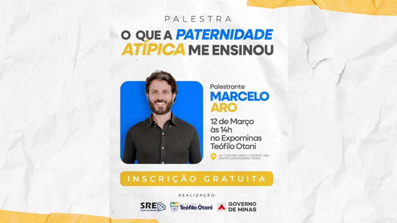 Marcelo Aro debate inclusão e políticas públicas na palestra “O que a Paternidade Atípica me ensinou” em Teófilo Otoni
